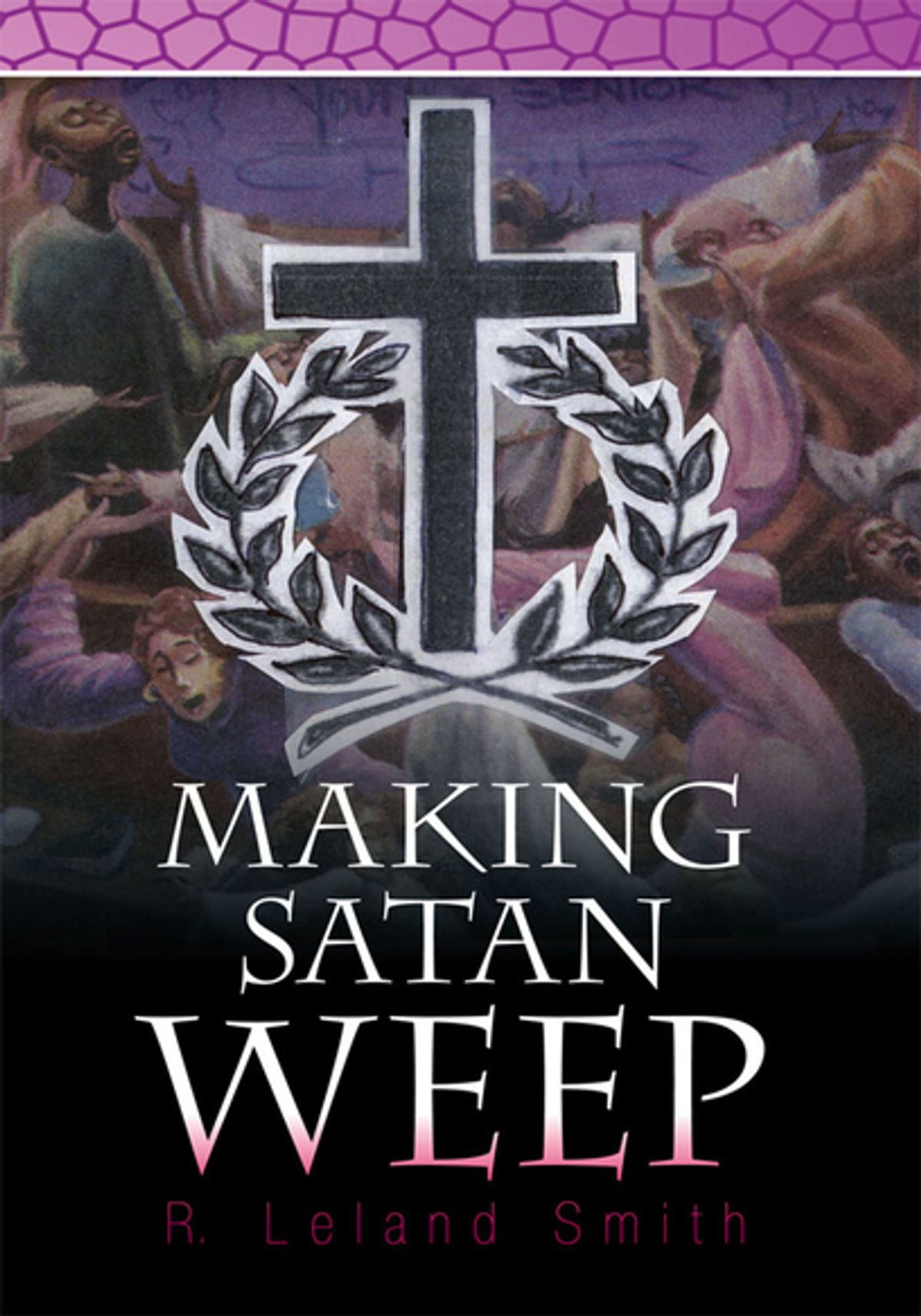 MAKING SATAN WEEP